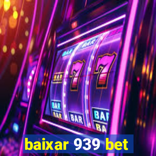 baixar 939 bet